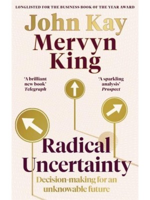 Radical Uncertainty Decision-Making for an Unknowable Future