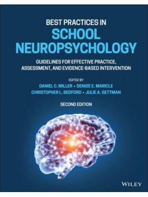 Best Practices in School Neuropsychology Guidelines for Effective Practice, Assessment, and Evidence-Based Intervention