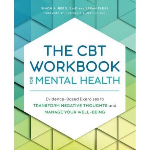 The CBT Workbook for Mental Health Evidence-Based Exercises to Transform Negative Thoughts and Manage Your Well-Being