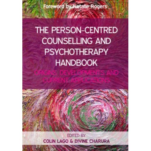 The Person-Centred Counselling and Psychotherapy Handbook Origins, Developments, and Current Applications