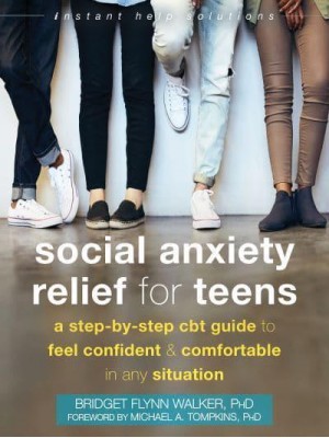Social Anxiety Relief for Teens A Step-by-Step CBT Guide to Feel Confident and Comfortable in Any Situation - The Instant Help Solutions Series