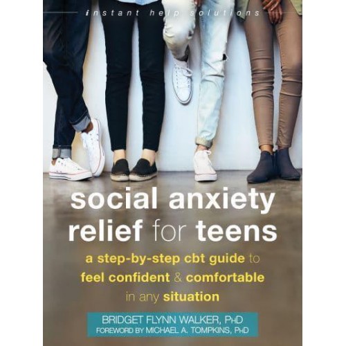 Social Anxiety Relief for Teens A Step-by-Step CBT Guide to Feel Confident and Comfortable in Any Situation - The Instant Help Solutions Series