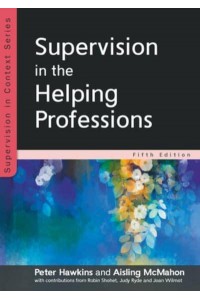 Supervision in the Helping Professions - Supervision in Context Series