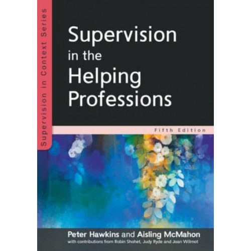 Supervision in the Helping Professions - Supervision in Context Series