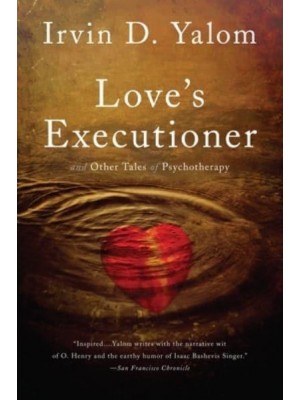 Love's Executioner and Other Tales of Psychotherapy