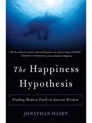 The Happiness Hypothesis Finding Modern Truth in Ancient Wisdom
