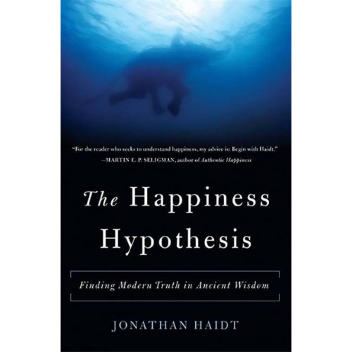 The Happiness Hypothesis Finding Modern Truth in Ancient Wisdom