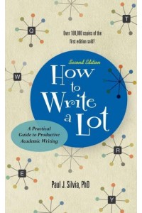 How to Write a Lot A Practical Guide to Productive Academic Writing