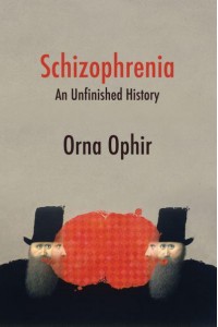 Schizophrenia An Unfinished History
