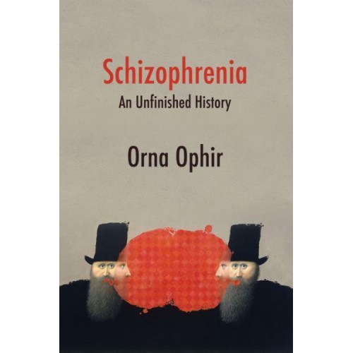Schizophrenia An Unfinished History