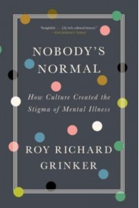 Nobody's Normal How Culture Created the Stigma of Mental Illness