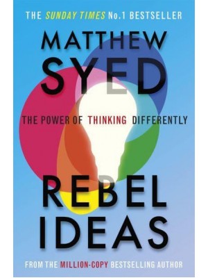 Rebel Ideas The Power of Thinking Differently