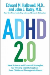 ADHD 2.0 New Science and Essential Strategies for Thriving With Distraction : From Childhood Through Adulthood