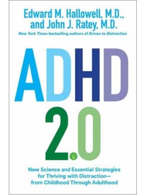 ADHD 2.0 New Science and Essential Strategies for Thriving With Distraction : From Childhood Through Adulthood