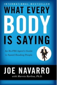 What Every BODY Is Saying An Ex-FBI Agent's Guide to Speed Reading People