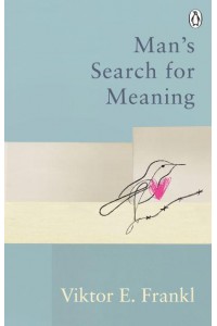 Man's Search for Meaning - Classic Editions