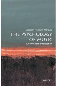 The Psychology of Music A Very Short Introduction - Very Short Introductions