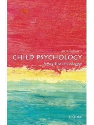 Child Psychology A Very Short Introduction - Very Short Introductions