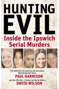 Hunting Evil Inside the Ipswich Serial Murders