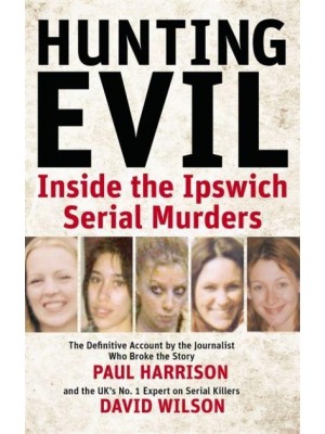 Hunting Evil Inside the Ipswich Serial Murders