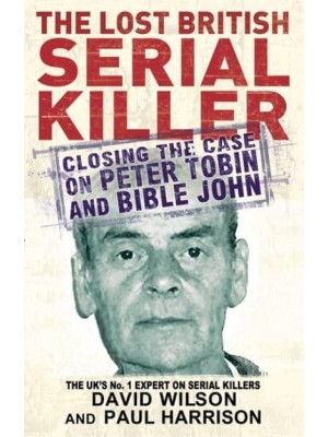 The Lost British Serial Killer Closing the Case on Peter Tobin and Bible John