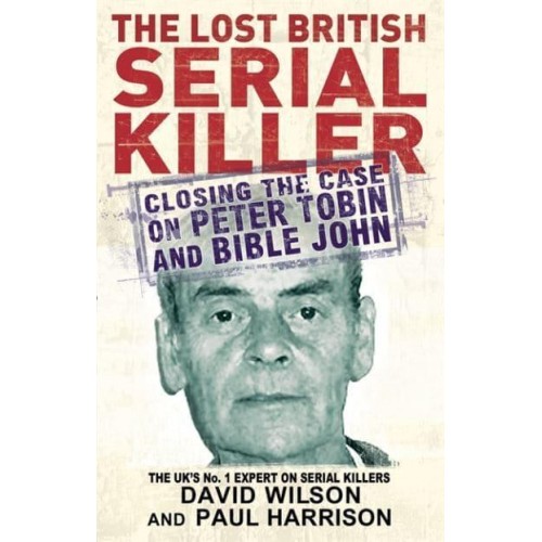 The Lost British Serial Killer Closing the Case on Peter Tobin and Bible John