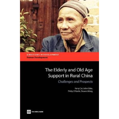 The Elderly and Old Age Support in Rural China - Directions in Development. Human Development