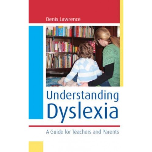 Understanding Dyslexia A Guide for Teachers and Parents