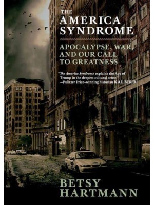 The America Syndrome Apocalypse, War, and Our Call to Greatness