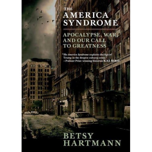 The America Syndrome Apocalypse, War, and Our Call to Greatness