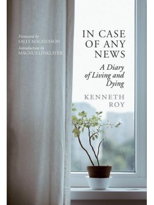 In Case of Any News A Diary of Living and Dying