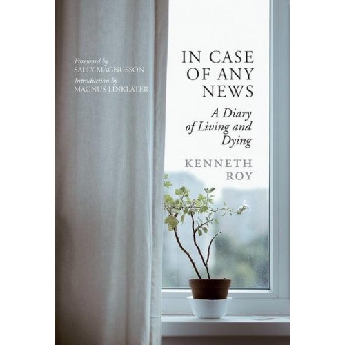 In Case of Any News A Diary of Living and Dying