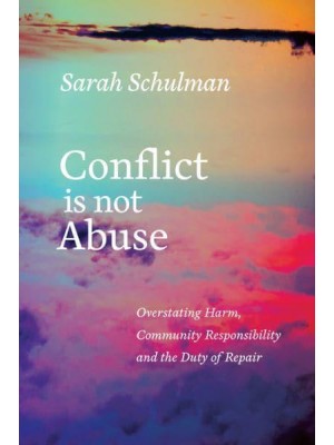 Conflict Is Not Abuse Overstating Harm, Community Responsibility and the Duty of Repair