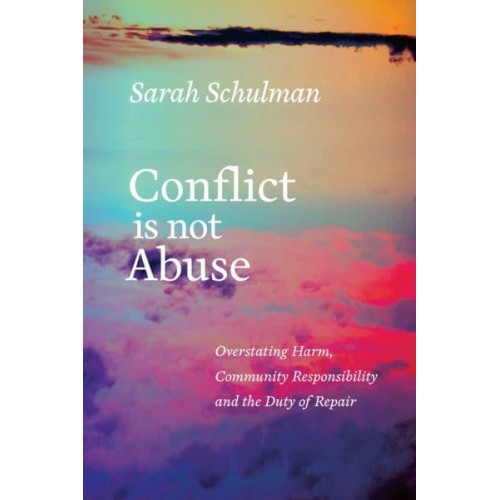 Conflict Is Not Abuse Overstating Harm, Community Responsibility and the Duty of Repair