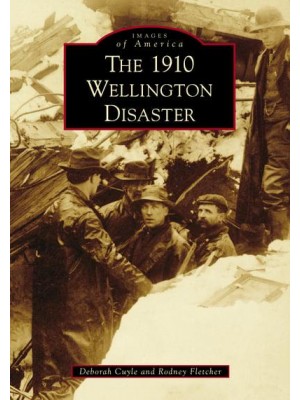 The 1910 Wellington Disaster - Images of America