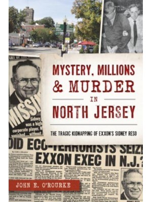 Mystery, Millions & Murder in North Jersey The Tragic Kidnapping of Exxon's Sidney Reso - True Crime