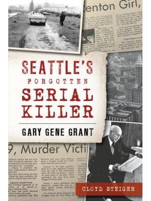 Seattle's Forgotten Serial Killer Gary Gene Grant - True Crime