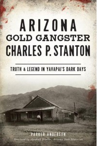 Arizona Gold Gangster Charles P. Stanton Truth & Legend in Yavapai's Dark Days - True Crime