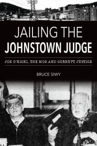 Jailing the Johnstown Judge Joe O'Kicki, the Mob and Corrupt Justice - True Crime