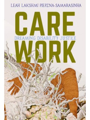 Care Work Dreaming Disability Justice