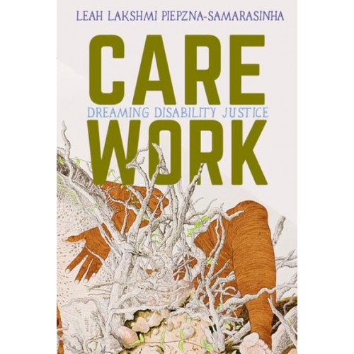 Care Work Dreaming Disability Justice
