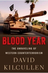 Blood Year The Unraveling of Western Counterterrorism