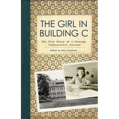 The Girl in Building C The True Story of a Teenage Tuberculosis Patient