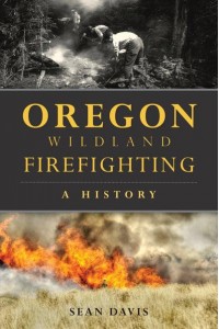 Oregon Wildland Firefighting A History