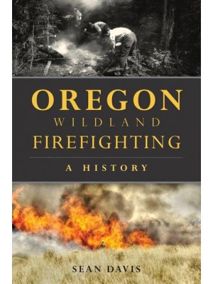 Oregon Wildland Firefighting A History