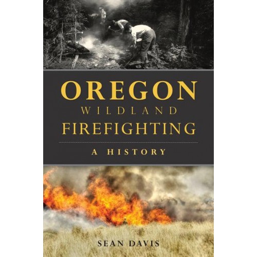 Oregon Wildland Firefighting A History
