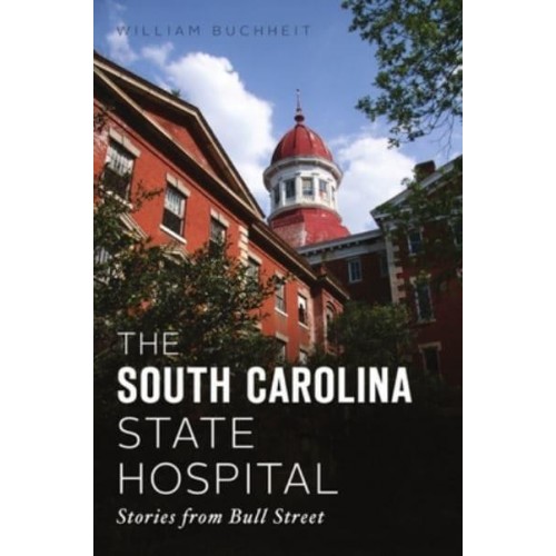 The South Carolina State Hospital Stories from Bull Street - Landmarks