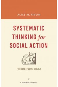 Systematic Thinking for Social Action - A Brookings Classic