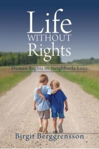Life Without Rights Human Rights or Neighborly Love