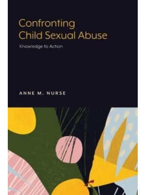 Confronting Child Sexual Abuse Knowledge to Action